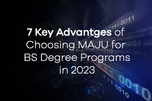 7 Key Advantages of Choosing MAJU for BS Degree Programs in 2023
