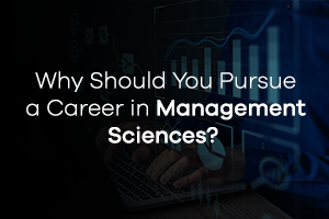Why Should You Pursue a Career in Management Science?
